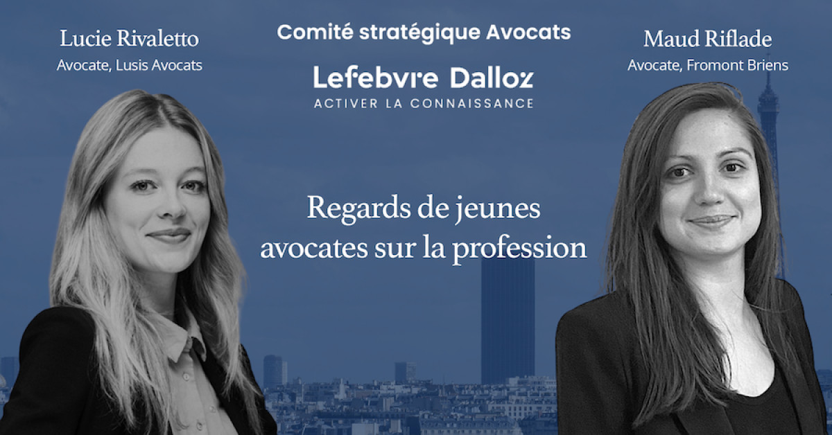 Regards de jeunes avocates  sur la profession - Comité Stratégique Avocats Lefebvre Dalloz