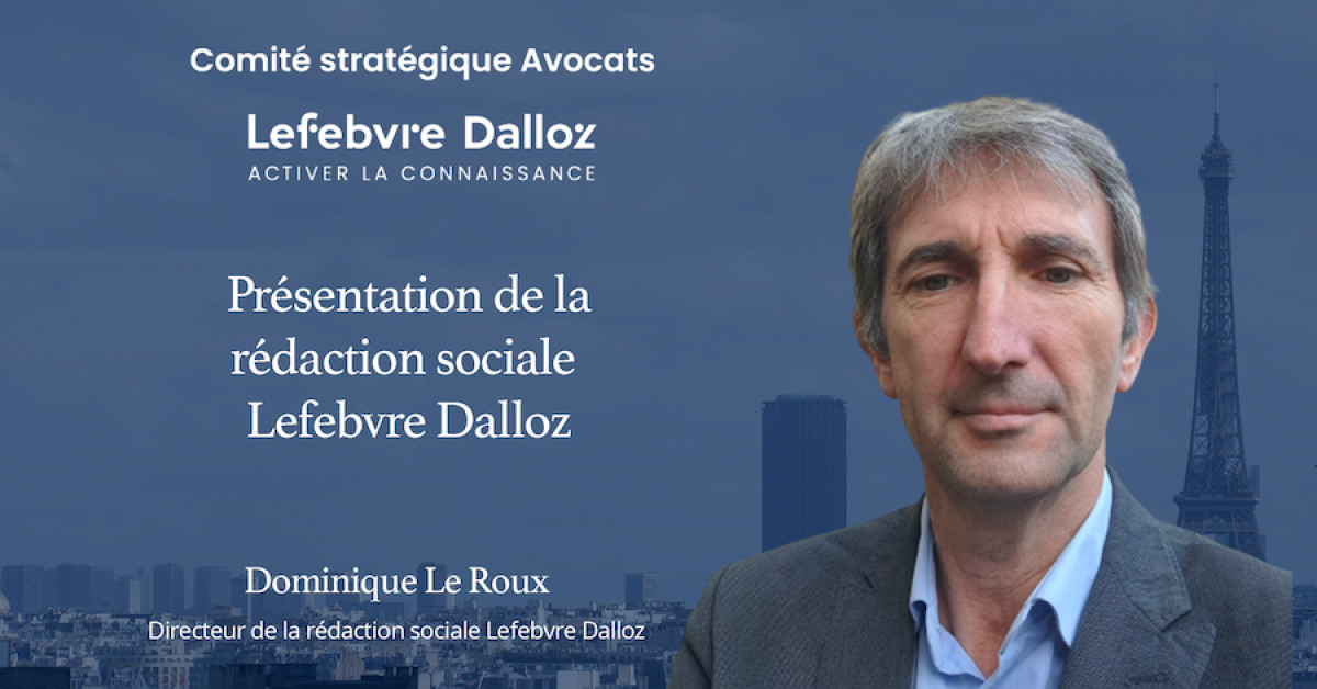 Présentation de la rédaction sociale de Lefebvre Dalloz - Comité Stratégique Avocats Lefebvre Dalloz